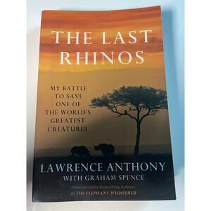 The Last Rhinos Book - By: Lawrence Anthony; Graham Spence